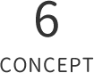 6 CONCEPT